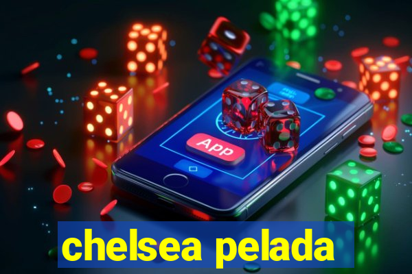 chelsea pelada